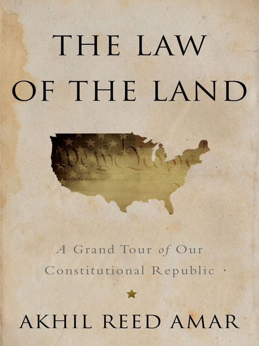 Title details for The Law of the Land by Akhil Reed Amar - Available